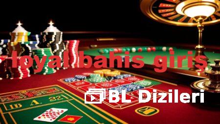 loyal bahis giriş