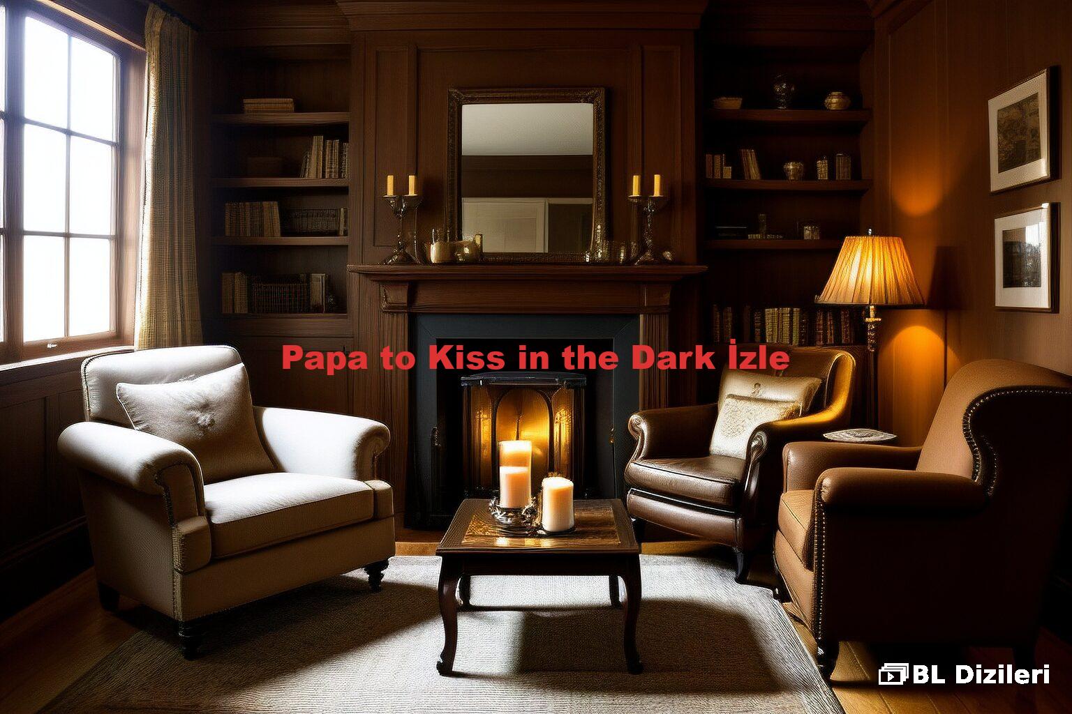 Papa to Kiss in the Dark İzle