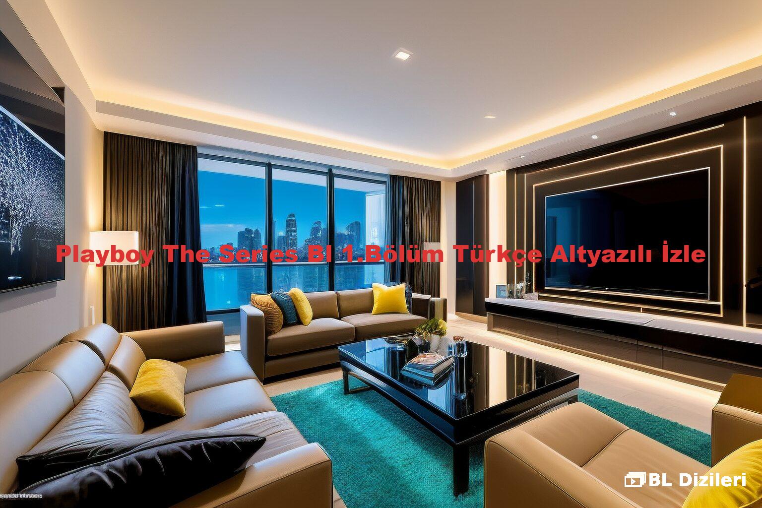 Playboy The Series Bl 1.Bölüm Türkçe Altyazılı İzle