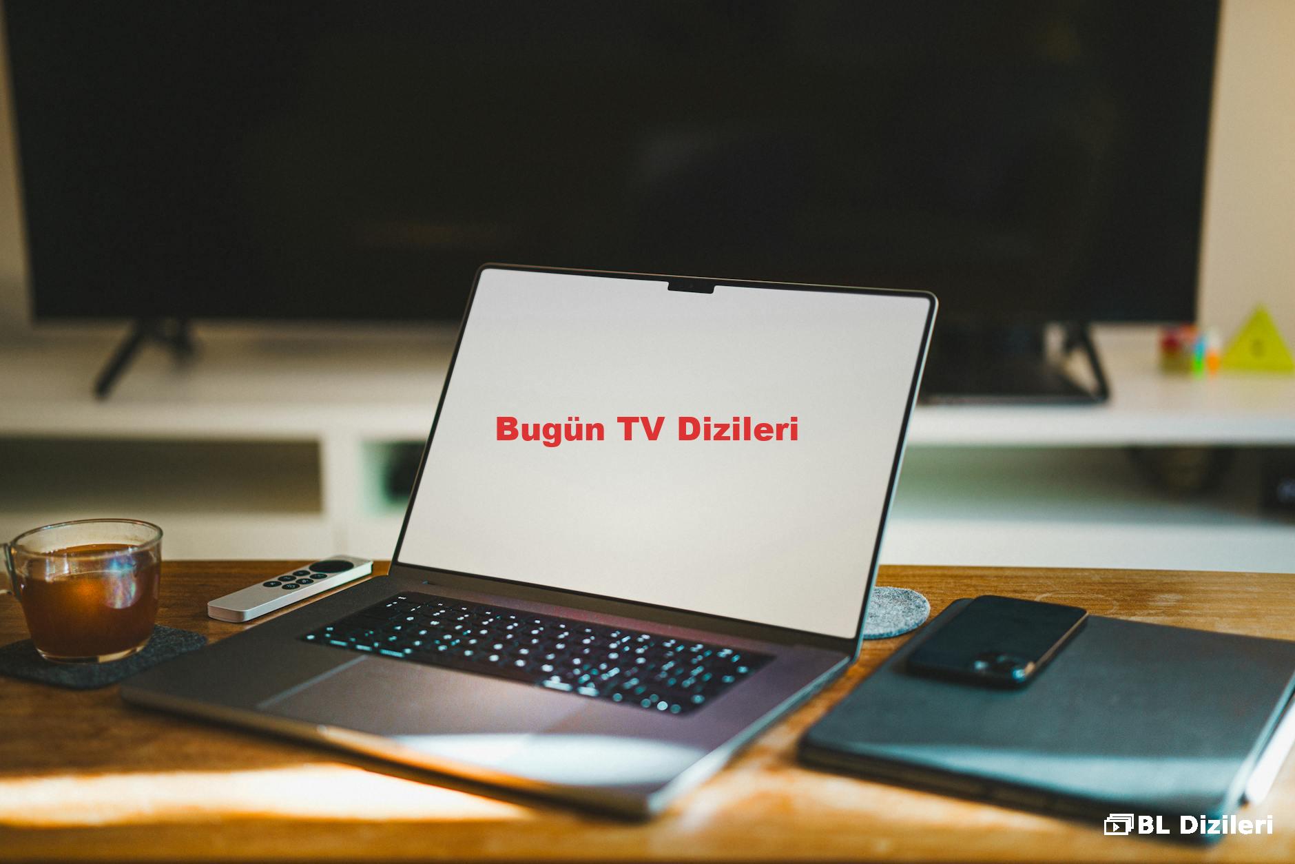 Bugün TV Dizileri