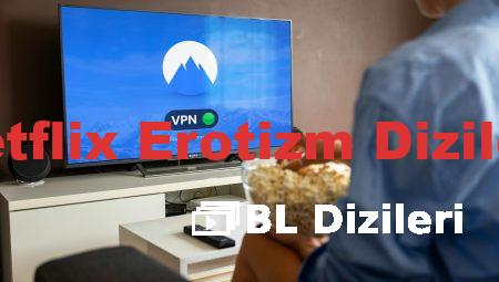 Netflix Erotizm Dizileri