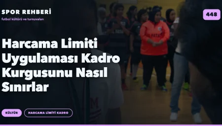 Harcama Limiti Uygulaması Kadro Kurgusunu Nasıl Sınırlar